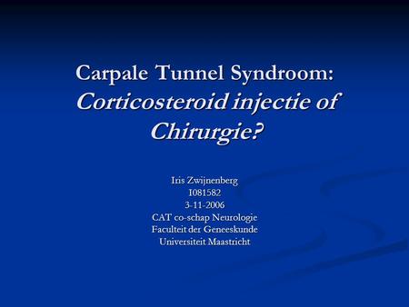 Carpale Tunnel Syndroom: Corticosteroid injectie of Chirurgie?