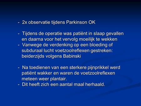 2x observatie tijdens Parkinson OK