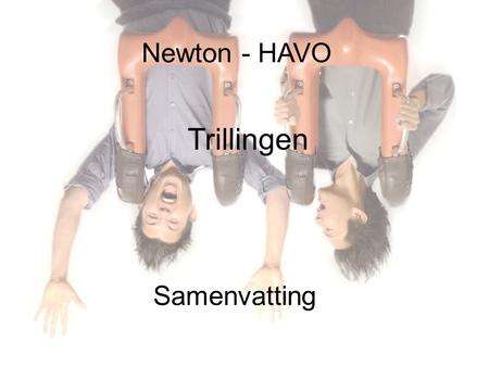 Newton - HAVO Trillingen Samenvatting.