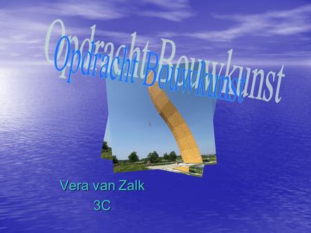 Opdracht Bouwkunst Vera van Zalk 3C.