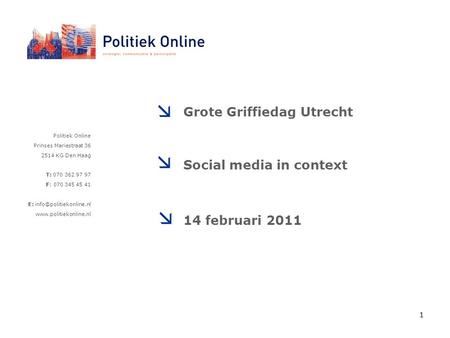 Politiek Online Prinses Mariestraat 36 2514 KG Den Haag T: 070 362 97 97 F: 070 345 45 41 E:  Grote Griffiedag.
