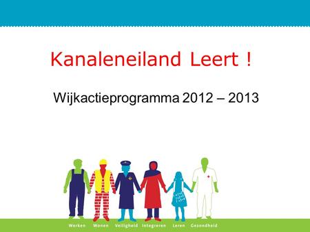 Kanaleneiland Leert ! Wijkactieprogramma 2012 – 2013.