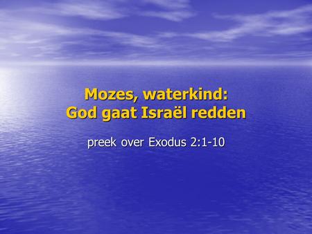 Mozes, waterkind: God gaat Israël redden