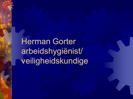 Herman Gorter arbeidshygiënist/ veiligheidskundige