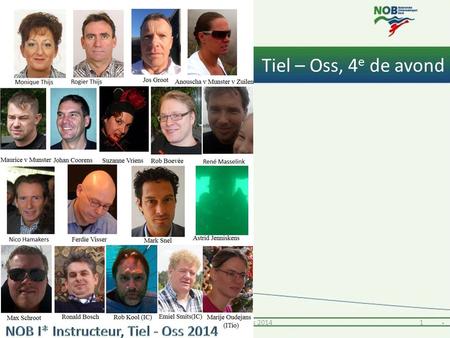 Tiel – Oss, 4 e de avond 11* Instructeur Tiel en Oss 2014.