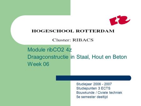 Module ribCO2 4z Draagconstructie in Staal, Hout en Beton Week 06