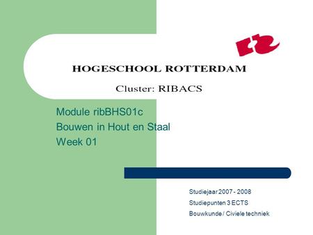 Module ribBHS01c Bouwen in Hout en Staal Week 01