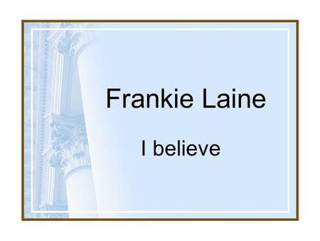 Frankie Laine I believe.