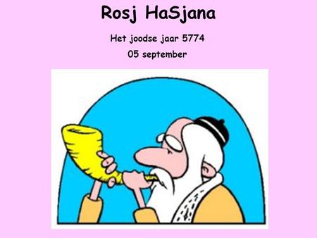 Rosj HaSjana Het joodse jaar 5774 05 september.