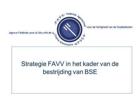 Strategie FAVV in het kader van de bestrijding van BSE.