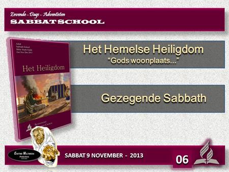 06 Het Hemelse Heiligdom Gezegende Sabbath “Gods woonplaats...”