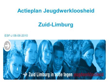 Actieplan Jeugdwerkloosheid Zuid-Limburg ESF-J 08-06-2010.