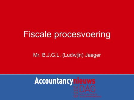 Fiscale procesvoering Mr. B.J.G.L. (Ludwijn) Jaeger.