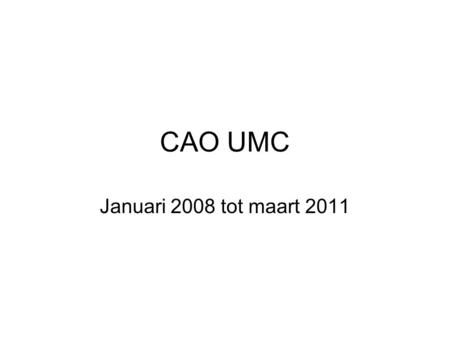 CAO UMC Januari 2008 tot maart 2011.