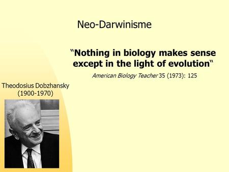 “Nothing in biology makes sense except in the light of evolution“