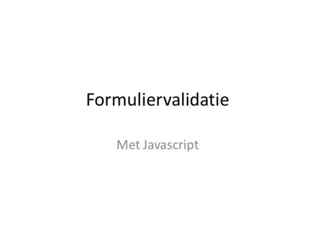 Formuliervalidatie Met Javascript.
