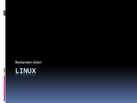 Bestanden delen. Linux als NFS server  Traditionele manier van delen  Server zorgt voor exporteren van directories  Hierdoor worden directories “mountable”