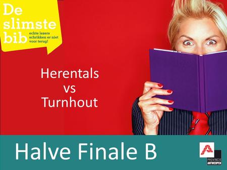 Halve Finale B Herentals vs Turnhout. Ronde 1 Halve Finale B - Ronde 1 Vraag 1.