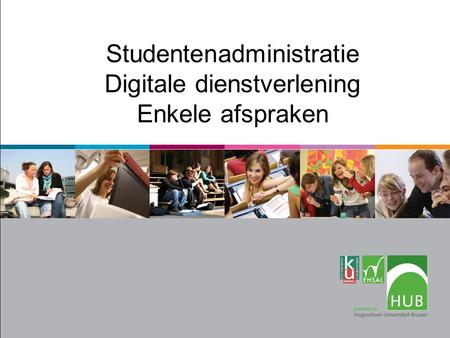 Studentenadministratie Digitale dienstverlening Enkele afspraken.