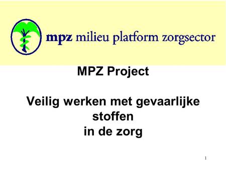 1 MPZ Project Veilig werken met gevaarlijke stoffen in de zorg.