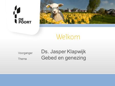 Ds. Jasper Klapwijk Gebed en genezing Voorganger Thema.