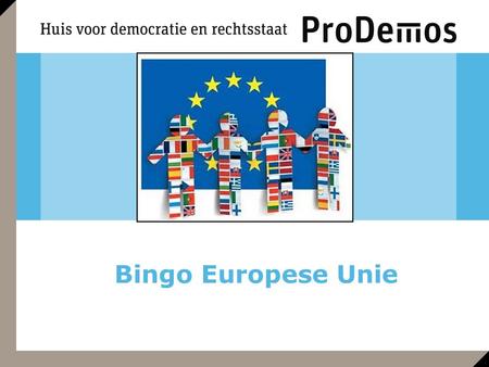 Bingo Europese Unie. 1.Waarvoor kun je je stem uitbrengen op 22 mei? Bingo.