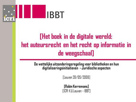 [Het boek in de digitale wereld: het auteursrecht en het recht op informatie in de weegschaal] De wettelijke uitzonderingsregeling voor bibliotheken en.