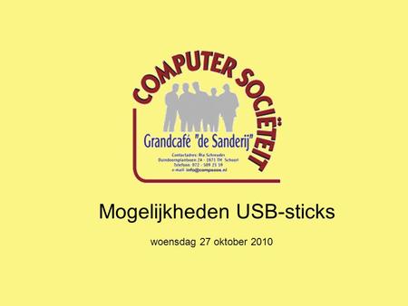 Mogelijkheden USB-sticks woensdag 27 oktober 2010.