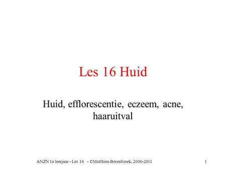 Huid, efflorescentie, eczeem, acne, haaruitval
