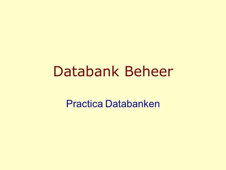 Databank Beheer Practica Databanken. Vakgroep Telecommunicatie en Informatieverwerking2 Twee practica Schema ontwerp & implementatie –conceptueel ontwerp: