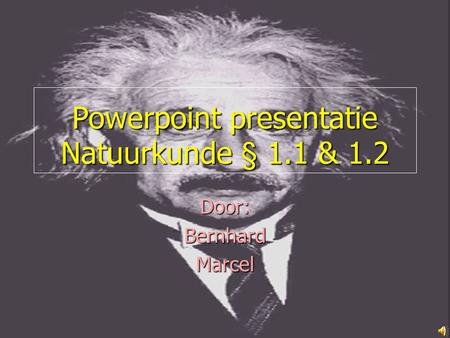 Powerpoint presentatie Natuurkunde § 1.1 & 1.2