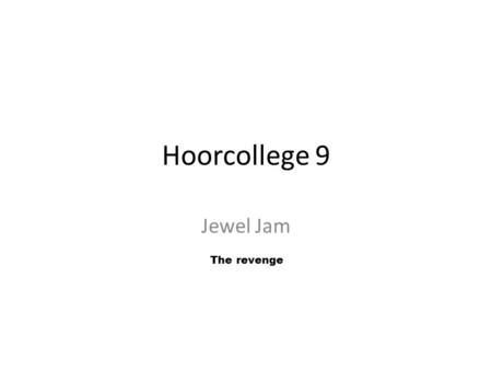 Hoorcollege 9 Jewel Jam The revenge. Hierarchie van game objecten Game object (lijst) Game object (grid) Game object (lijst) Game object.