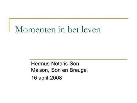 Hermus Notaris Son Maison, Son en Breugel 16 april 2008