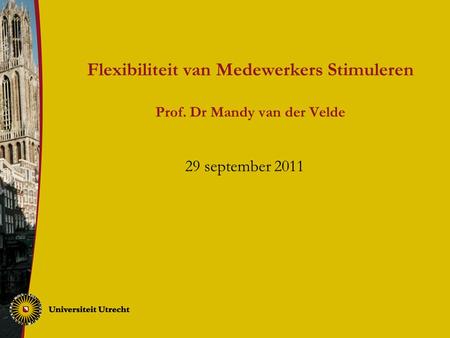 Flexibiliteit van Medewerkers Stimuleren Prof. Dr Mandy van der Velde