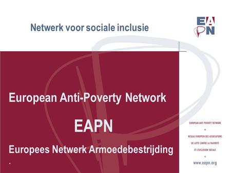 Netwerk voor sociale inclusie European Anti-Poverty Network EAPN Europees Netwerk Armoedebestrijding.