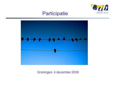 Participatie Groningen, 4 december 2008. Inhoud Meedoen Arbeidsparticipatie Maatschappelijke participatie Gemeenten.