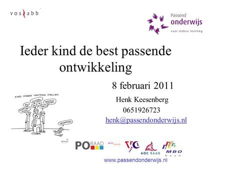 Ieder kind de best passende ontwikkeling 8 februari 2011 Henk Keesenberg 0651926723