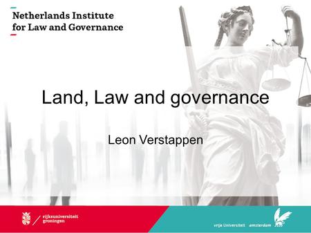 Land, Law and governance Leon Verstappen. GCL-NILG onderzoek  Welke publieke belangen spelen in private sector?  Hoe geprioriteerd?  Naar welk model.