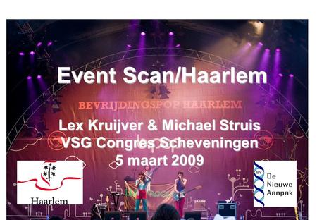 Event Scan/Haarlem Lex Kruijver & Michael Struis VSG Congres Scheveningen 5 maart 2009.