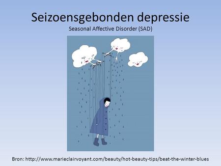 Seizoensgebonden depressie Seasonal Affective Disorder (SAD)
