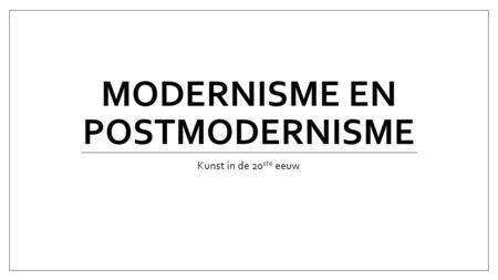 Modernisme en Postmodernisme