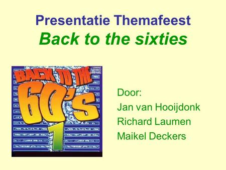 Presentatie Themafeest Back to the sixties