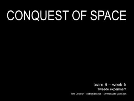 CONQUEST OF SPACE team 9 – week 5 Tweede experiment