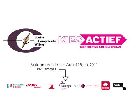 Slotconferentie Kies Actief 15 juni 2011 Rik Feddes ………………………..