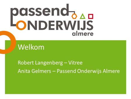 Robert Langenberg – Vitree Anita Gelmers – Passend Onderwijs Almere