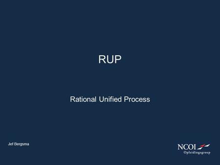 Rational Unified Process RUP Jef Bergsma. Iterations –Inception –Elaboration –Construction –Transition De kernbegrippen (Phases)