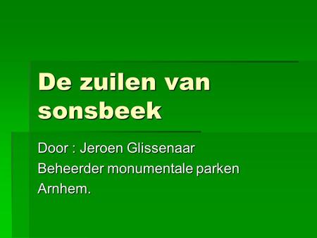 Door : Jeroen Glissenaar Beheerder monumentale parken Arnhem.