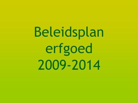 Beleidsplan erfgoed 2009-2014. situering vóór erfgoedconvenant stad Hasselt en Vlaamse Gemeenschap: belangrijke spelers in Hasselt: cultuur, toerisme,