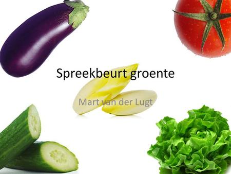 Spreekbeurt groente Mart van der Lugt.