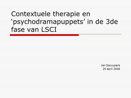 Contextuele therapie en ‘psychodramapuppets’ in de 3de fase van LSCI